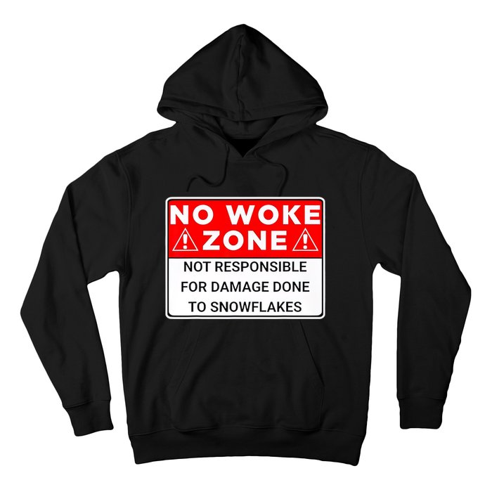 No Woke Zone Not Responsible For Damage Done So Snowflakes Hoodie