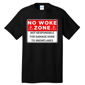 No Woke Zone Not Responsible For Damage Done So Snowflakes Tall T-Shirt