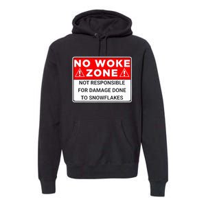 No Woke Zone Not Responsible For Damage Done So Snowflakes Premium Hoodie