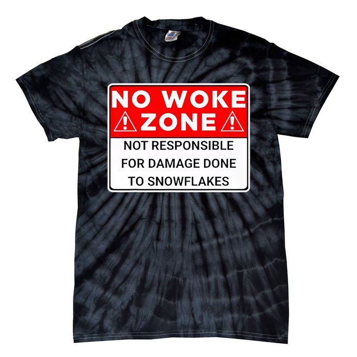 No Woke Zone Not Responsible For Damage Done So Snowflakes Tie-Dye T-Shirt