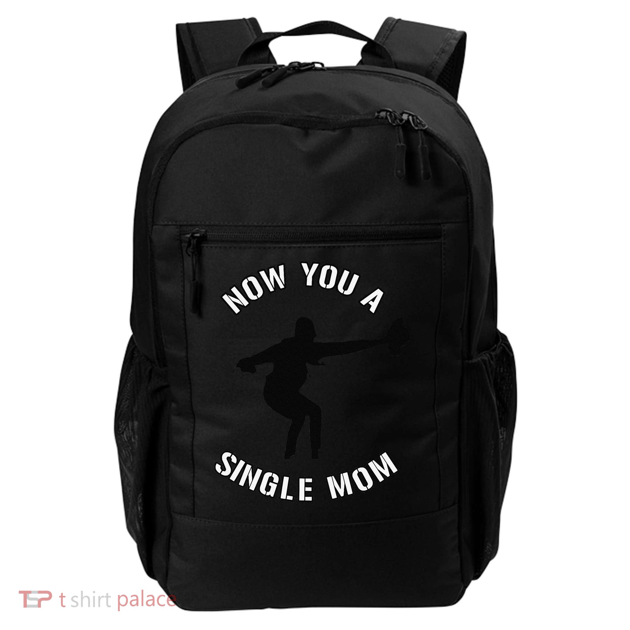Now You A Single Mom Mother Day Backpack