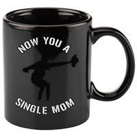 Now You A Single Mom Mother Day 11oz C Handle Ceramic Mug