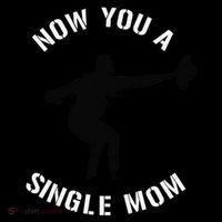 Now You A Single Mom Mother Day 16 in Basic Backpack