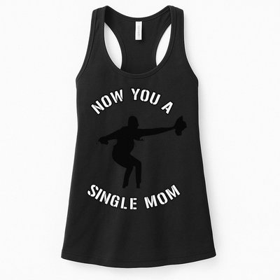 Now You A Single Mom Mother Day Womens Tank Top