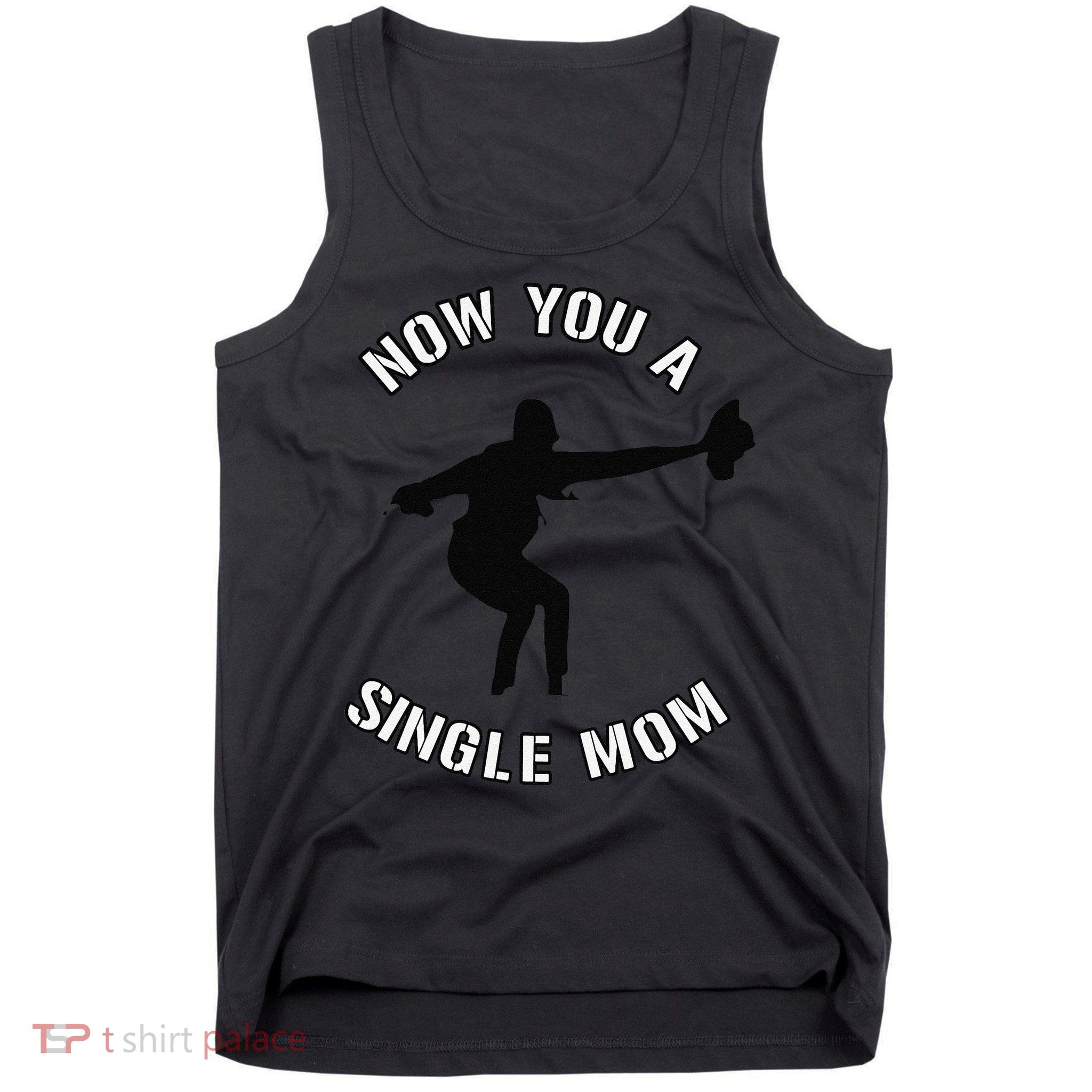 Now You A Single Mom Mother Day Tank Top