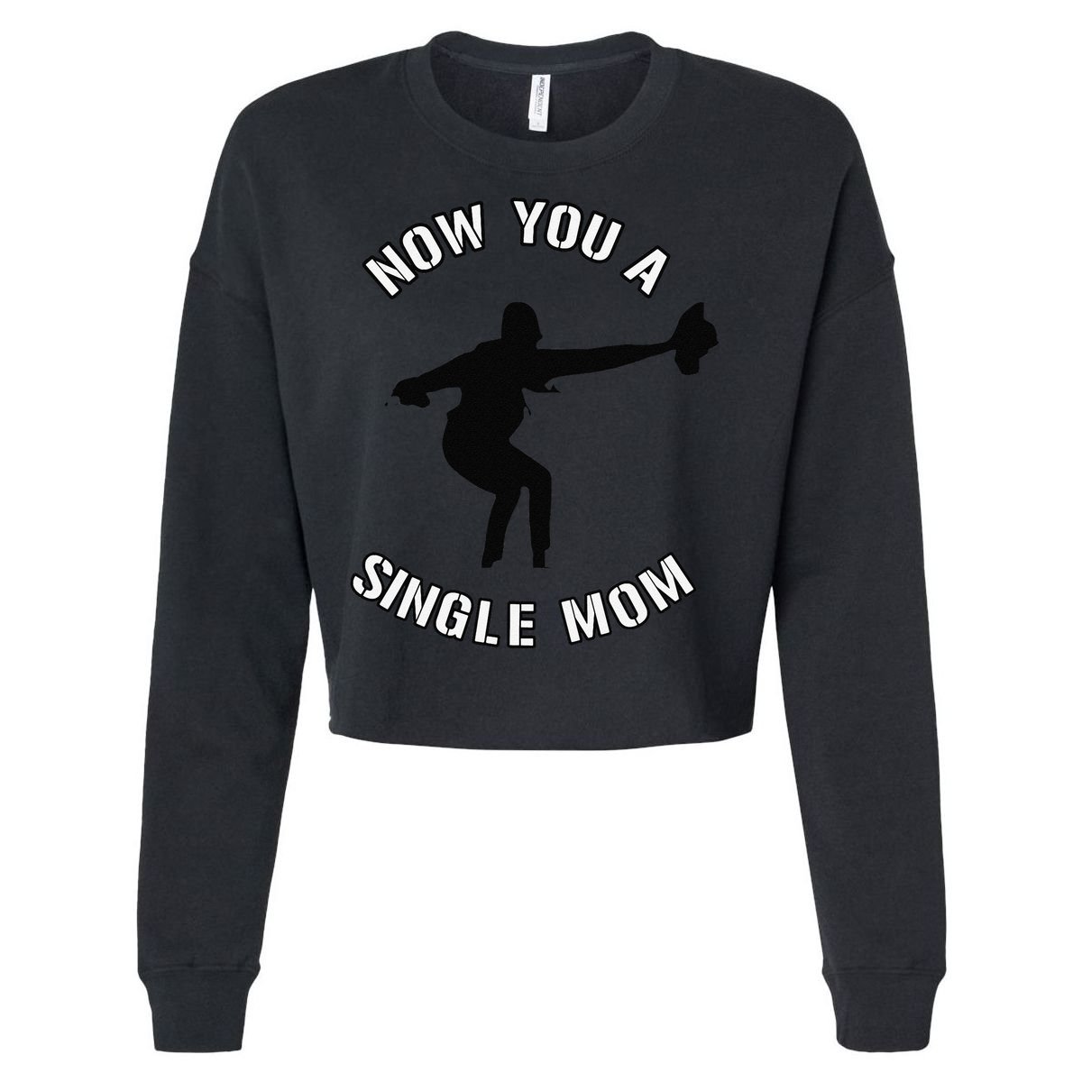 Now You A Single Mom Mother Day Cropped Pullover Crew
