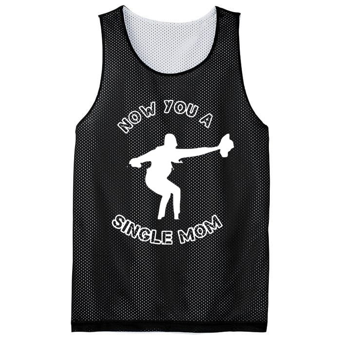 Now You A Single Mom Mesh Reversible Basketball Jersey Tank