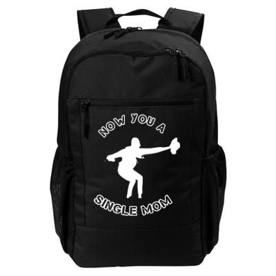 Now You A Single Mom Daily Commute Backpack