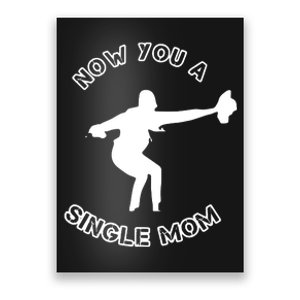 Now You A Single Mom Poster