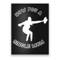 Now You A Single Mom Poster