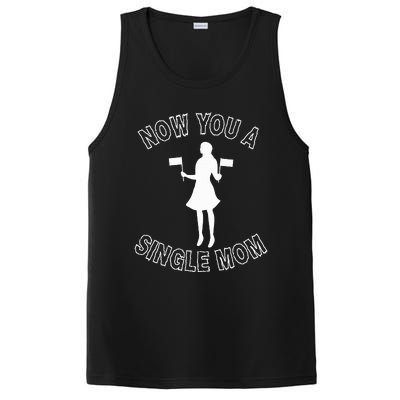 Now You A Single Mom Funny PosiCharge Competitor Tank