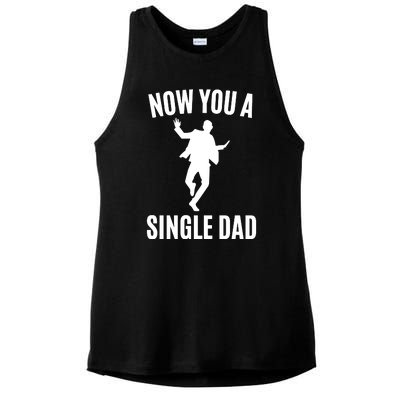 Now You A Single Dad Ladies PosiCharge Tri-Blend Wicking Tank