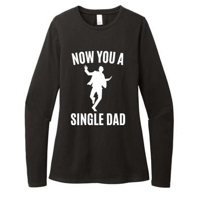 Now You A Single Dad Womens CVC Long Sleeve Shirt