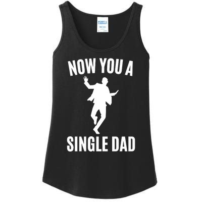 Now You A Single Dad Ladies Essential Tank