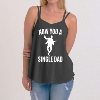 Now You A Single Dad Women's Strappy Tank