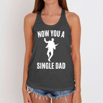 Now You A Single Dad Women's Knotted Racerback Tank