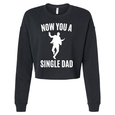 Now You A Single Dad Cropped Pullover Crew