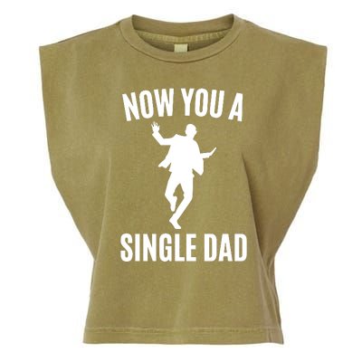 Now You A Single Dad Garment-Dyed Women's Muscle Tee