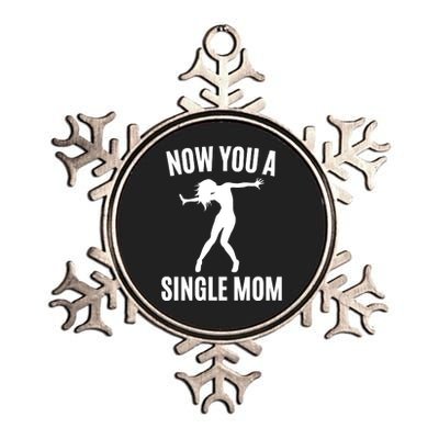 Now You A Single Mom Metallic Star Ornament