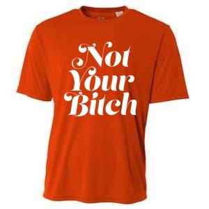 Not Your Bitch Funny S Rights Gift Cooling Performance Crew T-Shirt