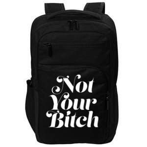 Not Your Bitch Funny S Rights Gift Impact Tech Backpack