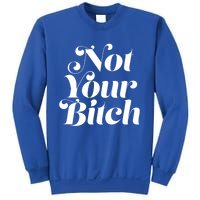 Not Your Bitch Funny S Rights Gift Sweatshirt