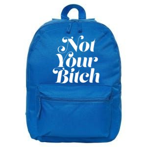 Not Your Bitch Funny S Rights Gift 16 in Basic Backpack