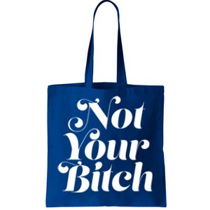 Not Your Bitch Funny S Rights Gift Tote Bag