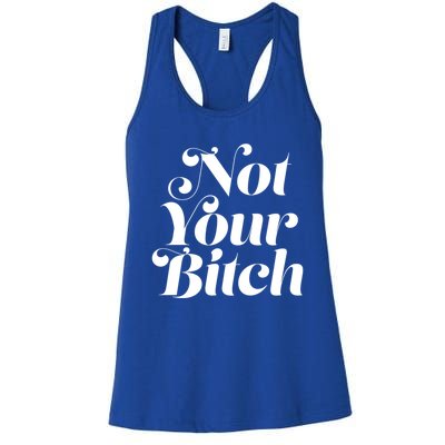 Not Your Bitch Funny S Rights Gift Women's Racerback Tank