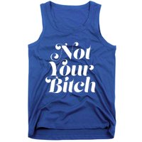 Not Your Bitch Funny S Rights Gift Tank Top