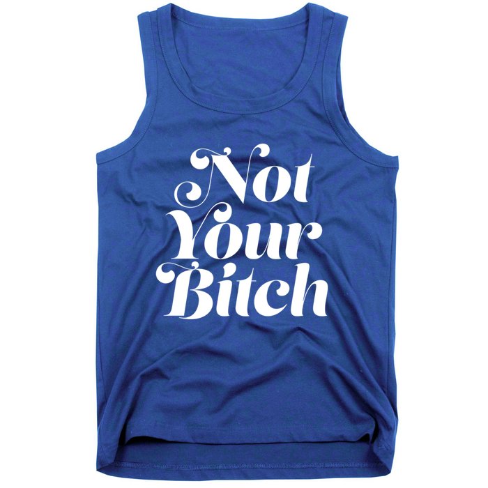 Not Your Bitch Funny S Rights Gift Tank Top