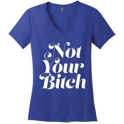 Not Your Bitch Funny S Rights Gift Women's V-Neck T-Shirt