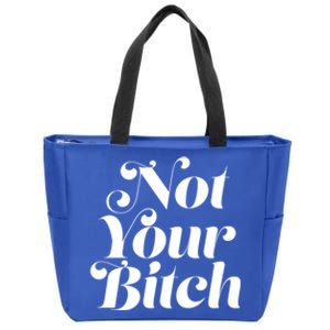 Not Your Bitch Funny S Rights Gift Zip Tote Bag