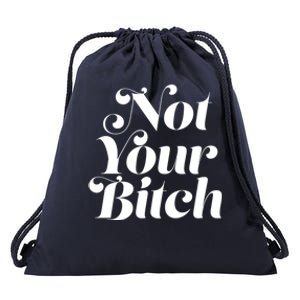 Not Your Bitch Funny S Rights Gift Drawstring Bag