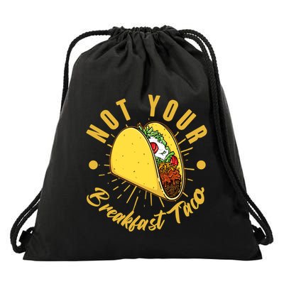 Not Your Breakfast Taco Drawstring Bag