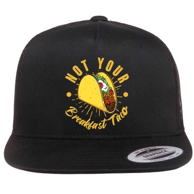 Not Your Breakfast Taco Flat Bill Trucker Hat