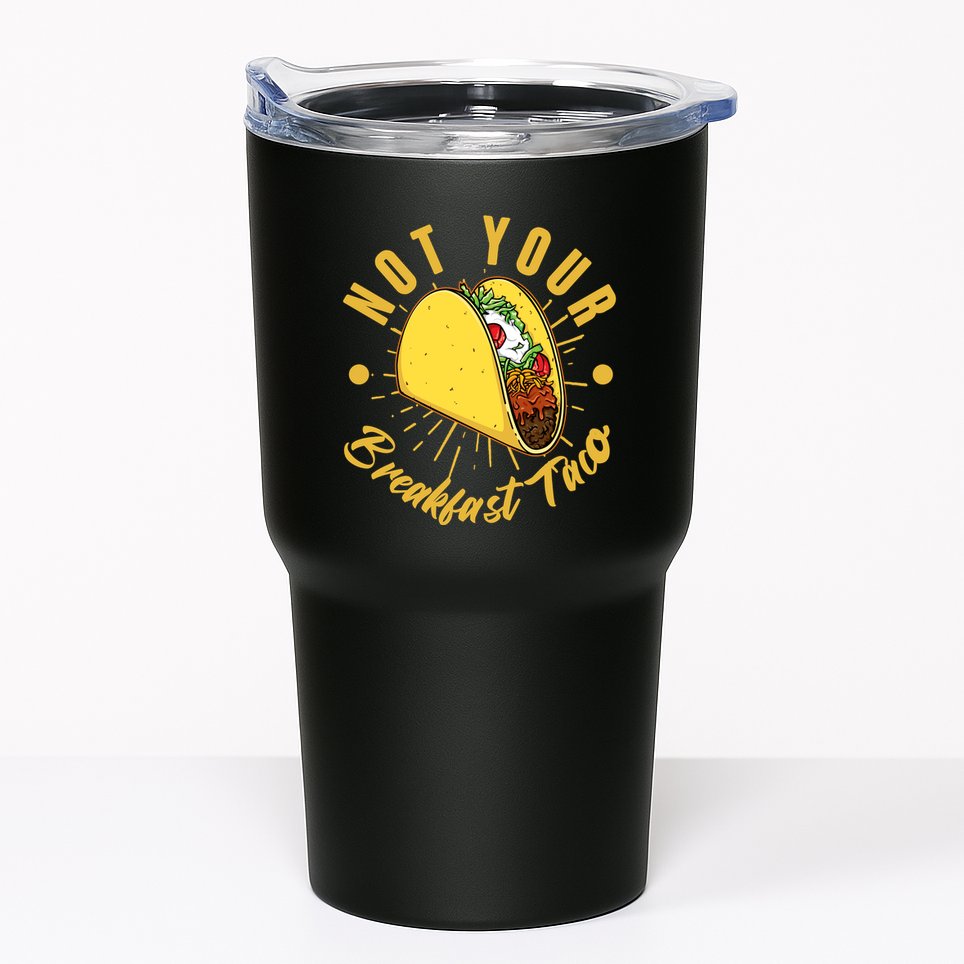 Not Your Breakfast Taco Tumbler