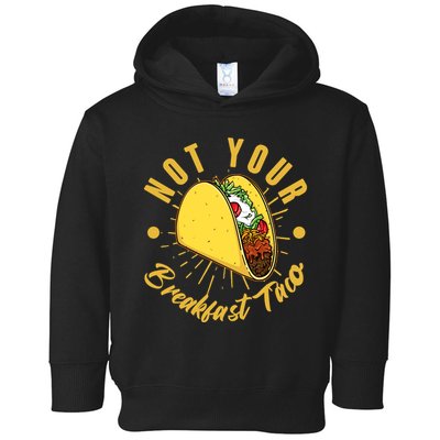 Not Your Breakfast Taco Toddler Hoodie