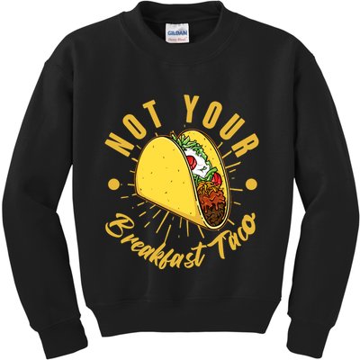 Not Your Breakfast Taco Kids Sweatshirt