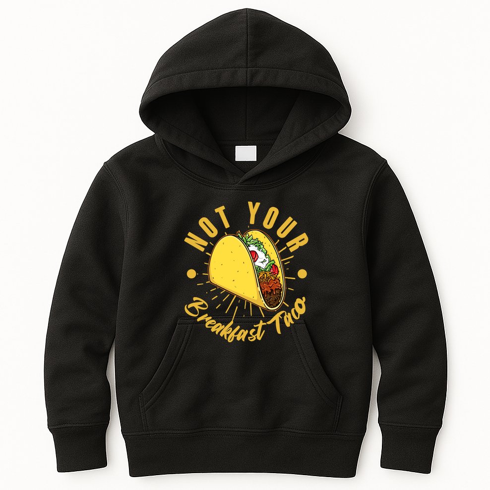 Not Your Breakfast Taco Kids Hoodie