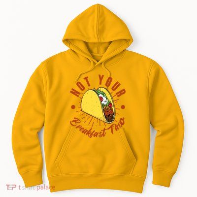 Not Your Breakfast Taco Hoodie