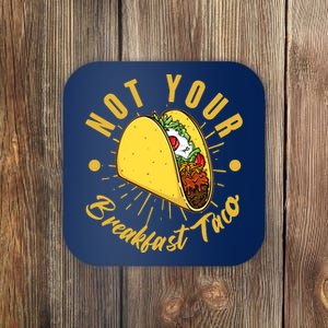 Not Your Breakfast Taco Coaster