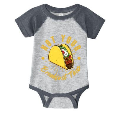 Not Your Breakfast Taco Infant Baby Jersey Bodysuit