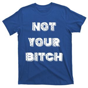 Not Your Bitch Gift T-Shirt