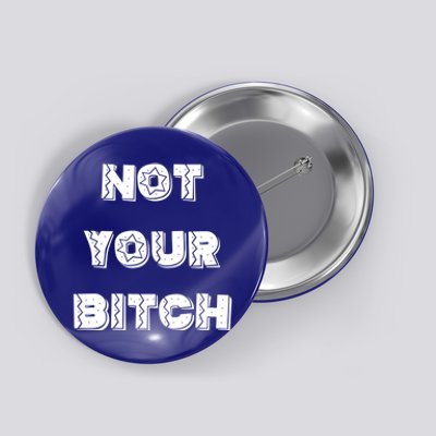 Not Your Bitch Gift Button