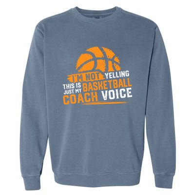 Not Yelling Basketball Coach Voice Funny Dad Mom Papa Mama Funny Gift Garment-Dyed Sweatshirt