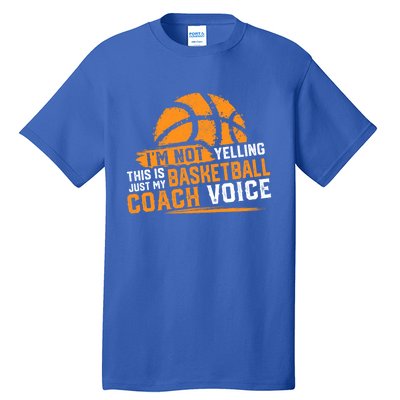 Not Yelling Basketball Coach Voice Funny Dad Mom Papa Mama Funny Gift Tall T-Shirt