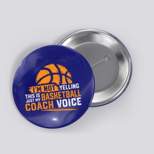 Not Yelling Basketball Coach Voice Funny Dad Mom Papa Mama Funny Gift Button