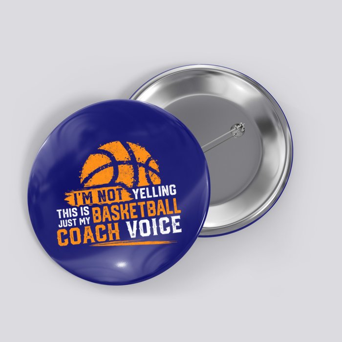 Not Yelling Basketball Coach Voice Funny Dad Mom Papa Mama Funny Gift Button