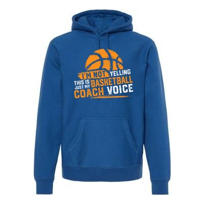 Not Yelling Basketball Coach Voice Funny Dad Mom Papa Mama Funny Gift Premium Hoodie